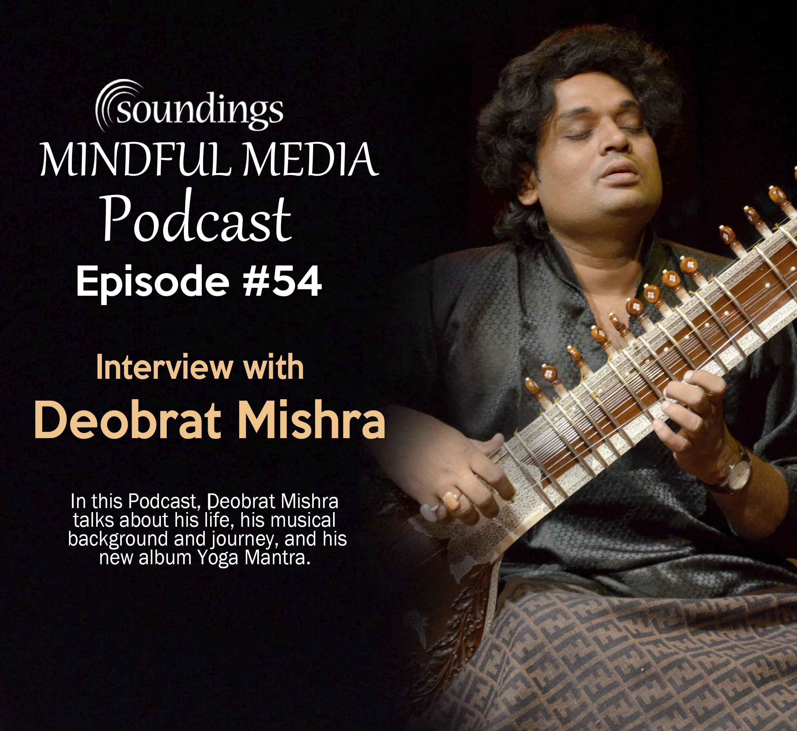 Deobrat Mishra Interview on Soundings Mindful Media Podcast