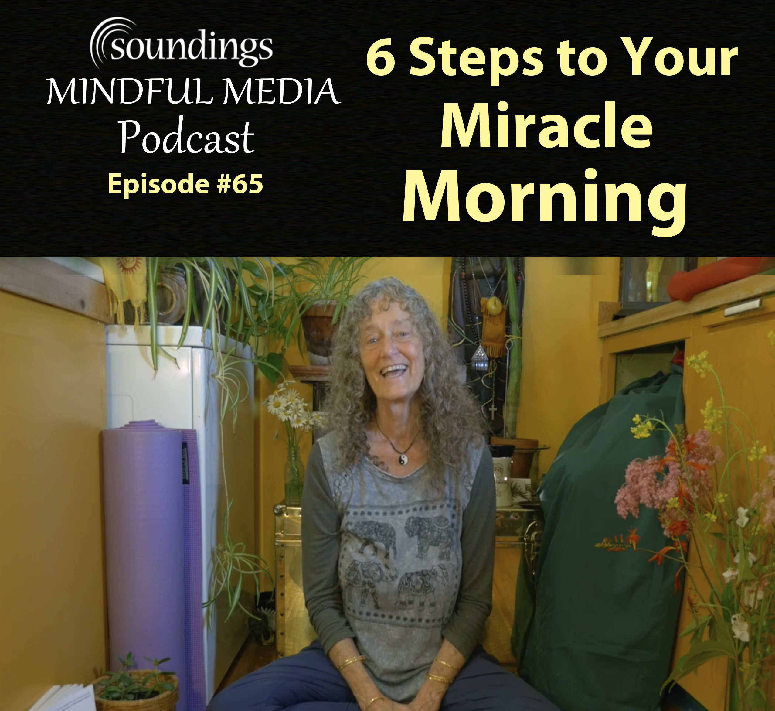 6 Steps to Your Miracle Morning on Soundings Mindful Media Podcast
